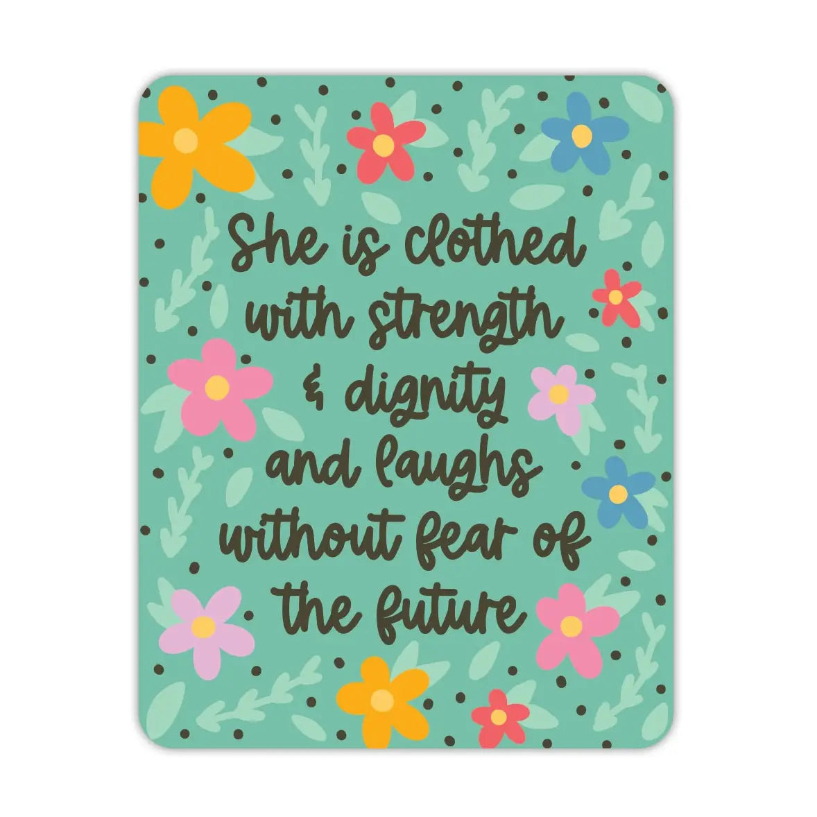 She Is Clothed in Strength & Dignity and Laughs Without Fear of the Future- Light Green & Floral Vinyl Sticker