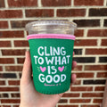 Cling to What is Good Coffee Sleeve