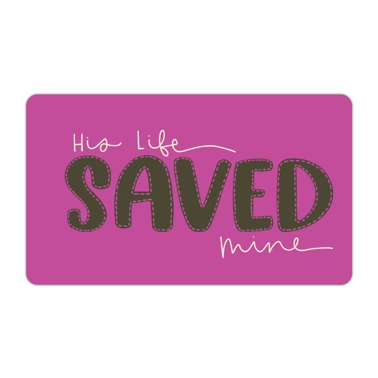His Life Saved Mine Vinyl Sticker